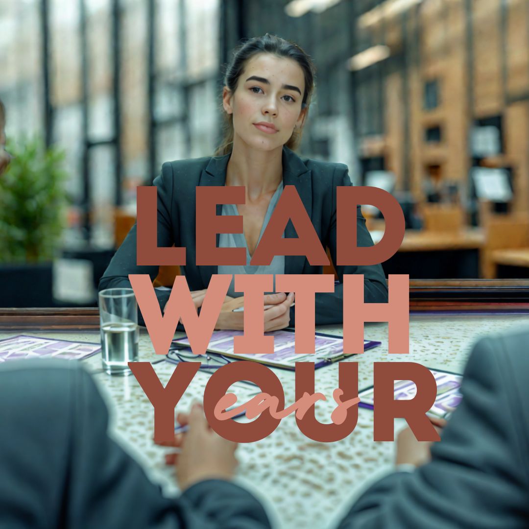 Lead With Your Ears